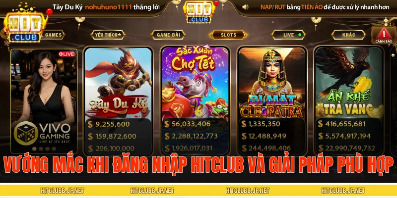 Vướng mắc khi đăng nhập HITCLUB và giải pháp phù hợp